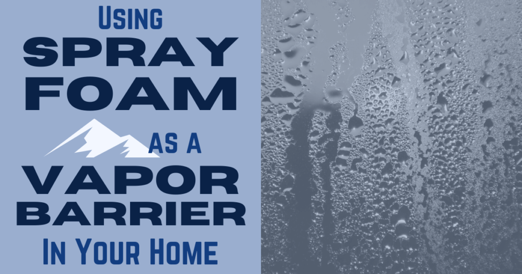 Can Spray Foam Insulation Serve as a Vapor Barrier in Your Alaskan Home?