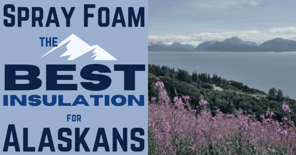 Spray Foam – The Best Insulation for Alaskans