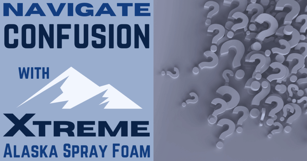 Navigate Confusion with Xtreme Alaska Spray Foam