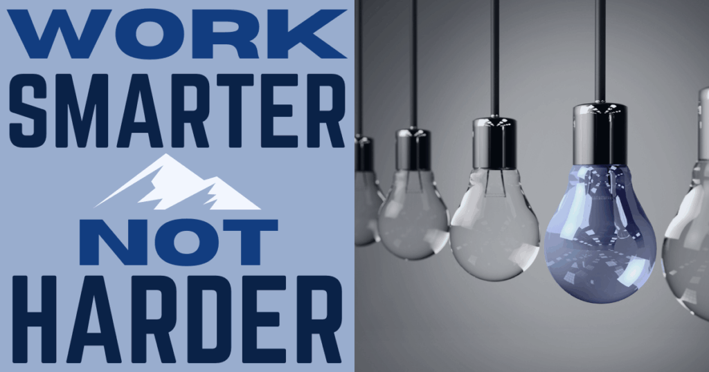 Work Smarter, Not Harder!