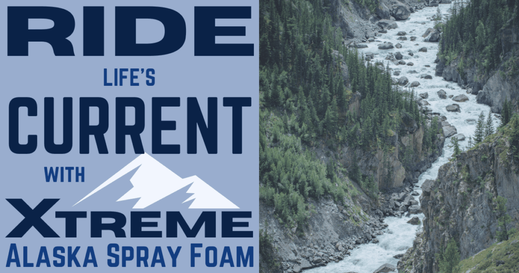 Ride the Current of Change with Xtreme Alaska Spray Foam