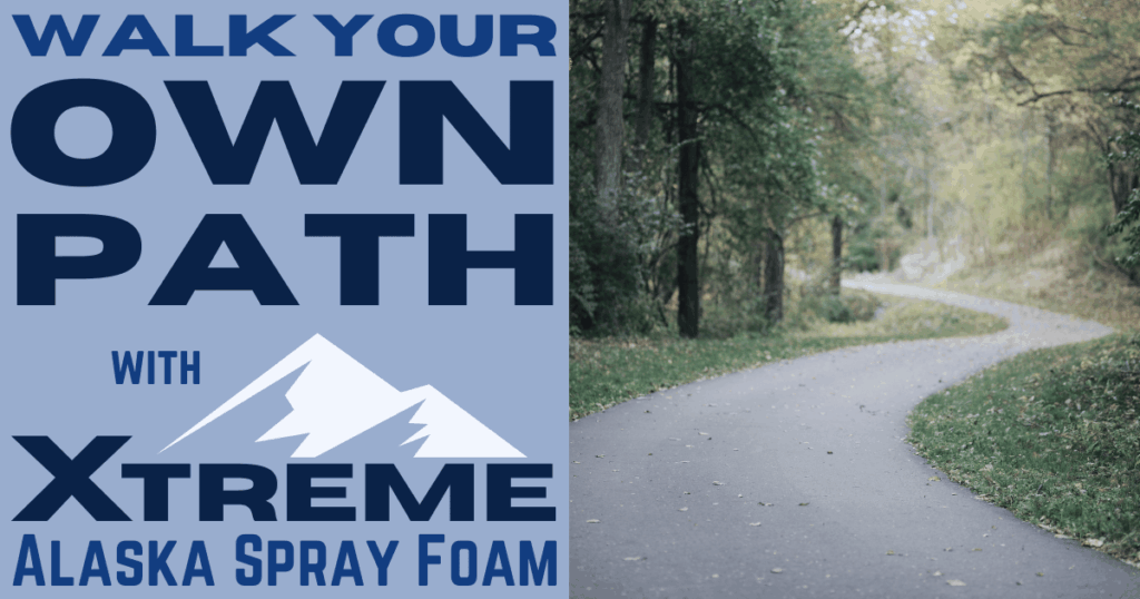Overcome Uncertainty: Walk Your Own Path with Xtreme Alaska Spray Foam